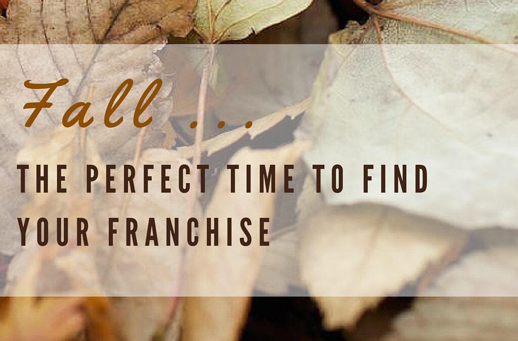 Fall – The Perfect Time to Find Your Franchise