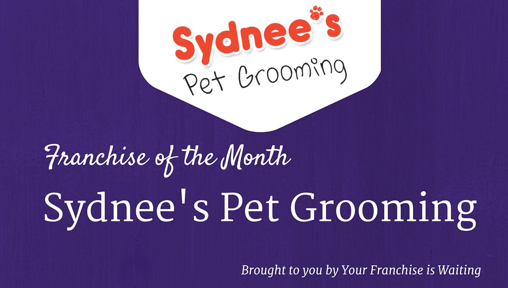 Franchise of the Month – Sydnee’s Pet Grooming