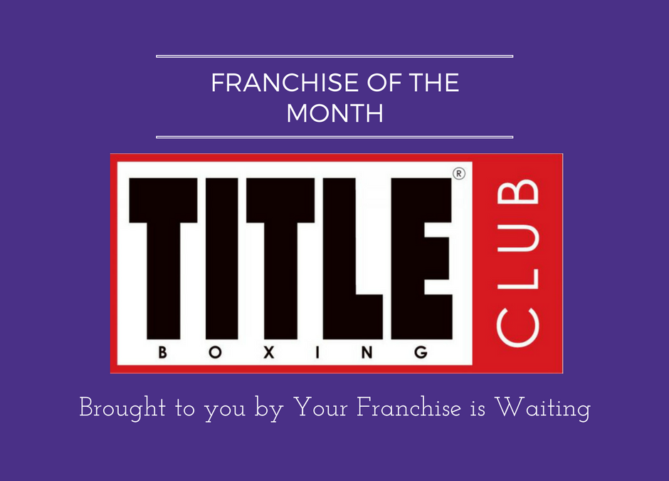 Franchise of the Month – TITLE Boxing Club