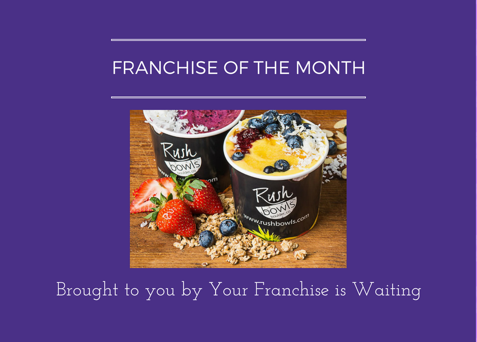 Franchise of the Month – Rush Bowls