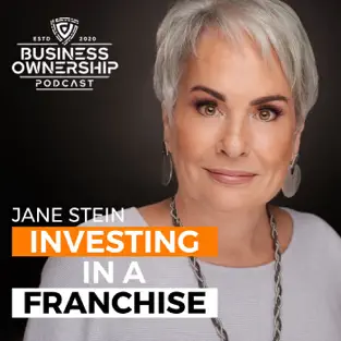 Jane Stein's Podcast, Investing in a Franchise
